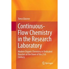 (英文圖書) Continuous-Flow Chemistry in the Research Laboratory: Modern Organic Chemistry in Dedicated R... 平裝版, Springer, 英文