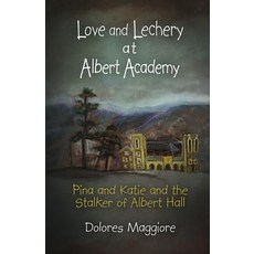 (英文圖書)Love and Lechery at Albert Academy: Pina and Katie and the Stalker of Albert Hall 平裝版, Sapphire Books Publishing, 英文
