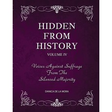 (英文圖書) Hidden From History Volume 4: Voices Against Suffrage from the Silenced Majority 平裝版, Timeless Treasures, 英文