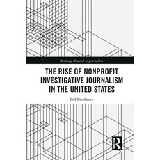 The Rise of NonProfit Investigative Journalism in the United States 平裝版, Routledge, 英文