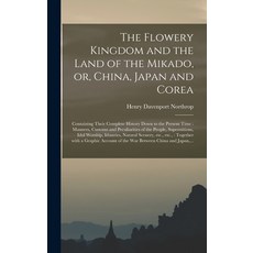(英文圖書) The Flowery Kingdom and the Land of the Mikado or China Japan and Corea [microform]: Conta... 精裝版, Legare Street Press, 英文