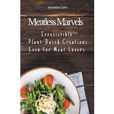 (英文圖書) Meatless Marvels: Irresistible Plant-Based Creations Even for Meat Lovers 平裝版, Smithe, 英文