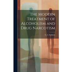 (英文圖書) The Modern Treatment of Alcoholism and Drug Narcotism 精裝版, Legare Street Press, 英文