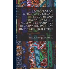 (英文圖書) Journal of an Expedition to Explore the Course and Termination of the Niger With a Narrative ... 精裝版, Legare Street Press, 英文