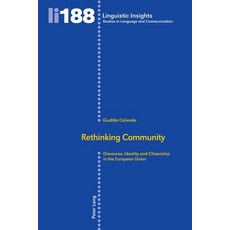 Rethinking Community; Discourse Identity and Citizenship in the European Union 平裝版, Peter Lang Publishing, 英語
