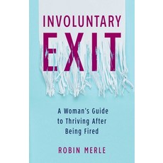 Involuntary Exit: A Woman's Guide to Thriving After Being Fired 平裝版, She Writes Press, 英語