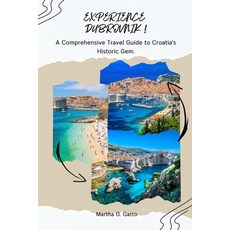 (英文圖書) Experience Dubrovnik!: A Comprehensive Travel Guide to Croatia's Historic Gem. 平裝版, Independently Published, 英文