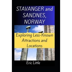 (英文圖書) STAVANGER and SANDNES NORWAY: Exploring Less-Known Attractions and Locations 平裝版, Independently Published, 英文