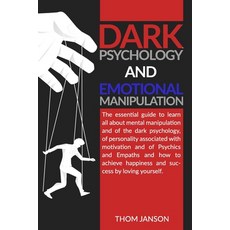 Dark Psychology and Emotional Manipulation: The essential guide to learn all about mental manipulati... 平裝版, Independently Published, 英文