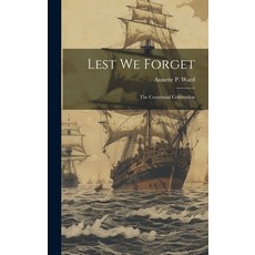 (英文圖書) Lest We Forget: The Centennial Celebration 精裝版, Legare Street Press, 英文