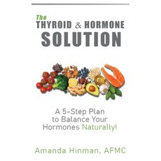 (英文圖書) The Thyroid and Hormone Solution: A 5-Step Plan to Balance Your Hormones Natura... 精裝版, Muse Literary, 英文