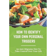 (英文圖書) How To Identify Your Own Personal Triggers: An Anti-Migraine Diet To Take Control Over Your L... 平裝版, Independently Published, 英文
