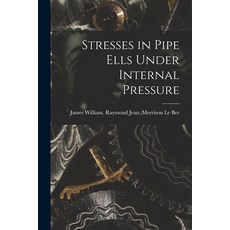(英文圖書) Stresses in Pipe Ells Under Internal Pressure 平裝版, Hassell Street Press, 英文