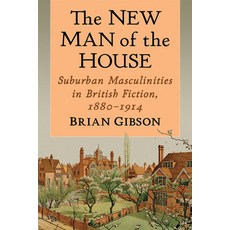 (英文圖書) The New Man of the House: Suburban Masculinities in British Fiction 1880-1914 平裝版, McFarland & Company, 英文