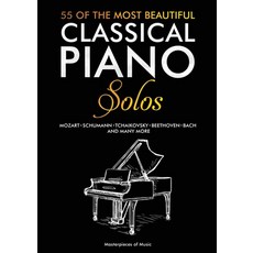 55 Of The Most Beautiful Classical Piano Solos: Bach Beethoven Chopin Debussy Handel Mozart Sa... 平裝版, Masterpieces of Music, 英文