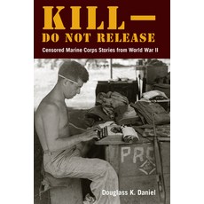 (英文圖書) Kill-Do Not Release: Censored Marine Corps Stories from World War II 平裝版, Fordham University Press, 英文