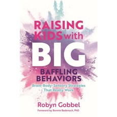 (英文圖書) Raising Kids with Big Baffling Behaviors: Brain-Body-Sensory Strategies That Really Work 平裝版, Jessica Kingsley Publishers, 英文