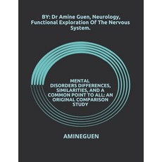 Mental Disorders Differences Similarities and a Common Point to All: AN ORIGINAL COMPARISON STUDY:... 平裝版, Independently Published, 英語
