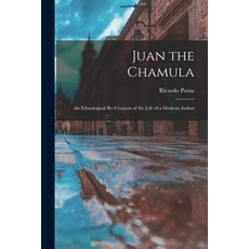(英文圖書) Juan the Chamula; an Ethnological Re-creation of the Life of a Mexican Indian 平裝版, Hassell Street Press, 英文