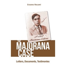 The Majorana Case: Letters Documents Testimonies 平裝版, World Scientific Publishing Company, 英文