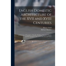 (英文圖書) English Domestic Architecture of the XVII and XVIII Centuries: a Selection of Examples of Sma... 平裝版, Legare Street Press, 英文
