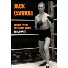 (英文圖書) Jack Carroll: And the rise of Australian boxing 平裝版, Paul Cupitt, 英文