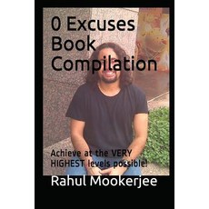 0 Excuses Book Compilation: Achieve at the VERY HIGHEST levels possible! 平裝版, Independently Published, 英文