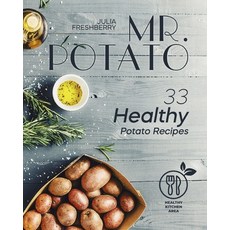 Mr. Potato. 33 Healthy Potato Recipes: There are no meat or fish ingredients in my recipes thus mak... 平裝版, Independently Published, 英文