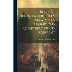 (英文圖書) Book Of Illustrations To S. Maw Son & Thompson's Quarterly Price-current 精裝版, Legare Street Press, 英文