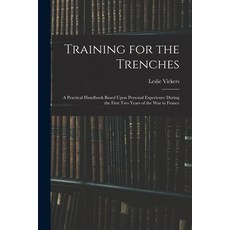 (英文圖書) Training for the Trenches: A Practical Handbook Based Upon Personal Experience During the Fir... 平裝版, Legare Street Press, 英文