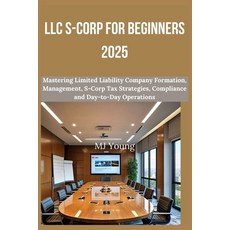 (英文圖書) LLC S-Corp for Beginners 2025: Mastering Limited Liability Company Formation M... 平裝版, Independently Published, 英文