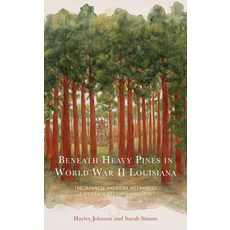 (英文圖書) Beneath Heavy Pines in World War II Louisiana: The Japanese American Internment Experience at... 精裝版, Lexington Books, 英文