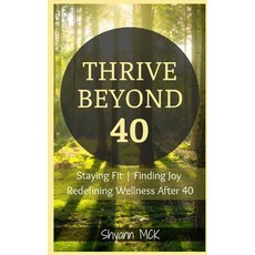 (英文圖書) Thrive Beyond 40: Your Guide to Staying Fit Finding Joy and Redefining Wellne... 平裝版, Independently Published, 英文