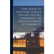 (英文圖書) Three Books of Polydore Vergil's English History Comprising the Reigns of Henry VI. Edward IV 精裝版, Legare Street Press, 英文