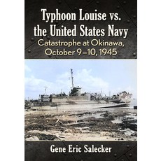 (英文圖書) The United States Navy vs. Typhoon Louise: Catastrophe at Okinawa October 9-10 1945 平裝版, McFarland & Company, 英文