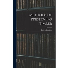 (英文圖書) Methods of Preserving Timber 精裝版, Legare Street Press, 英文