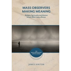 (英文圖書) Mass Observers Making Meaning: Religion Spirituality and Atheism in Late 20th-Century Britain 平裝版, Bloomsbury Publishing PLC, 英文