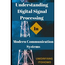 (英文圖書) Understanding Digital Signal Processing in Modern Communication Systems 平裝版, Independently Published, 英文