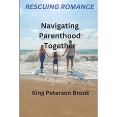 (英文圖書) Rescuing Romance: Navigating Parenthood Together 平裝版, Independently Published, 英文