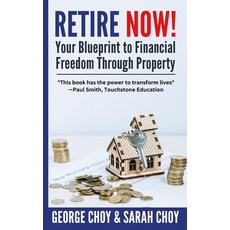 (英文圖書) RETIRE NOW! Your Blueprint to Financial Freedom Through Property: Never have to work another ... 平裝版, Independently Published, 英文