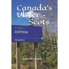 Canada's Ulster - Scots 平裝版, Independently Published, 英文