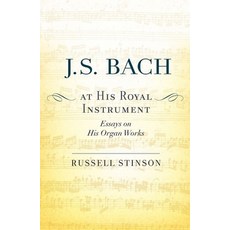 J. S. Bach at His Royal Instrument: Essays on His Organ Works 平裝版, Oxford University Press, USA, 英文