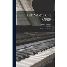 (英文圖書) Die Moderne Oper: Kritiken und Studien 精裝版, Legare Street Press, 英文