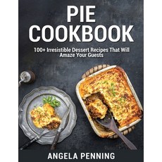 (英文圖書) Pie Cookbook: 100+ Irresistible Dessert Recipes That Will Amaze Your Guests 平裝版, Angela Penning, 英文