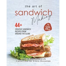 (英文圖書) The Art of Sandwich Making: 44+ Creative Sandwich Recipes from Around the Globe 平裝版, Independently Published, 英文