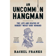(英文圖書) An Uncommon Hangman: The Life and Deaths of Robert 'Nosey Bob' Howard 平裝版, NewSouth Books, 英文