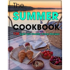(英文圖書) The Summer Cookbook: 120 Light and Healthy Dinner Recipes 平裝版, Independently Published, 英文