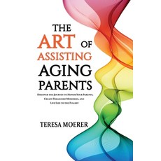 (英文圖書) The Art of Assisting Aging Parents: Discover the Journey to Honor Your Parents Create Treasu... 平裝版, Author Academy Elite, 英文