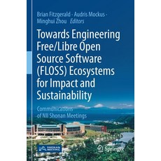 Towards Engineering Free/Libre Open Source Software (Floss) Ecosystems for Impact and Sustainability... 平裝版, Springer, 英文