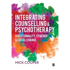 Integrating Counselling & Psychotherapy: Directionality Synergy and Social Change 平裝版, Sage Publications Ltd, 英文